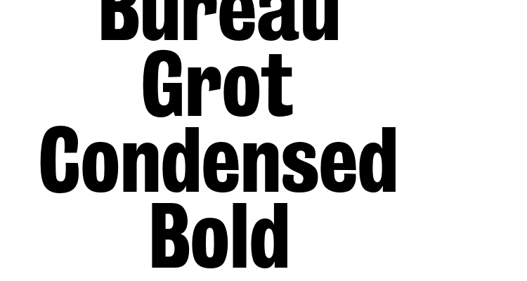 Bureau Grot Condensed Bold Font