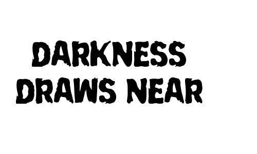 Darkness Draws Near Font