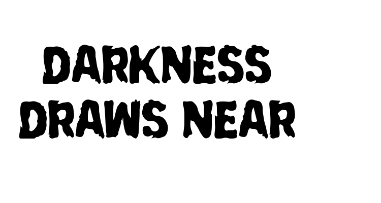 Darkness Draws Near Font