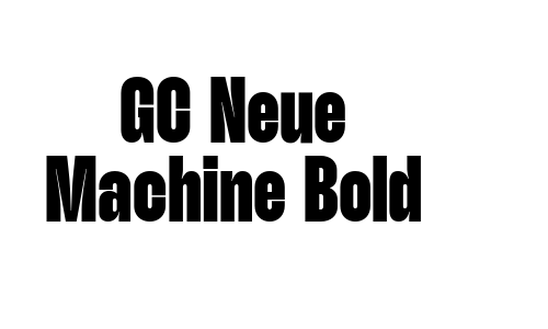 GC Neue Machine Bold Font