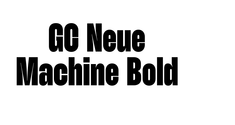 GC Neue Machine Bold Font