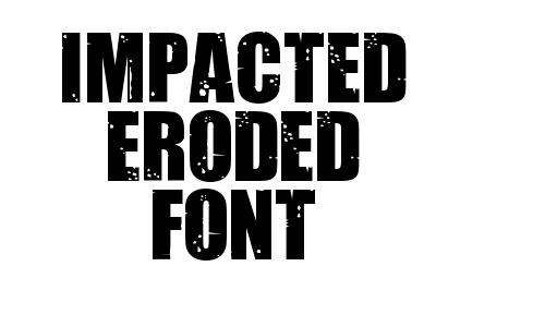 Impacted Eroded Font Font