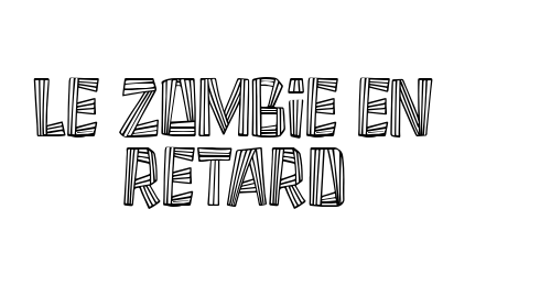 Le Zombie en Retard