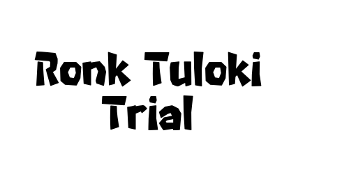 Ronk Tuloki Trial