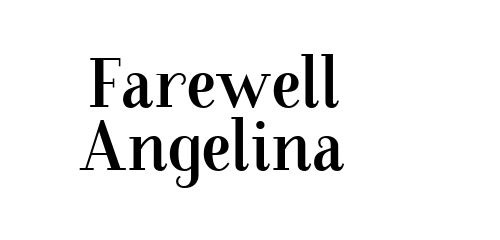 Farewell Angelina