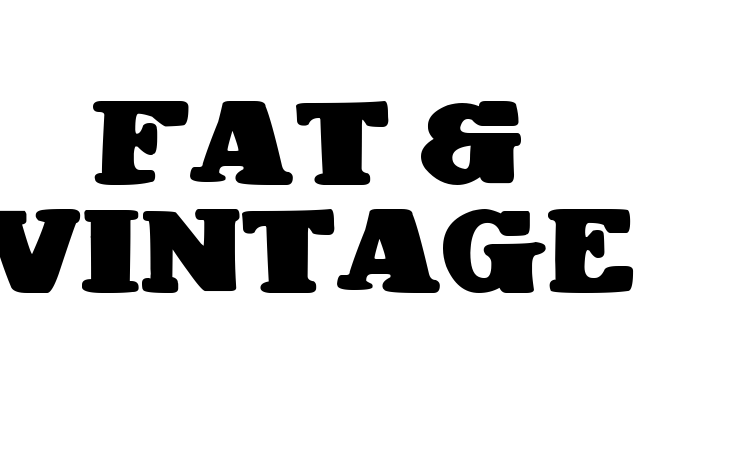 Fat & Vintage Font