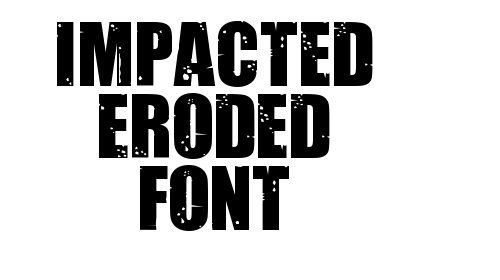 Impacted Eroded Font font