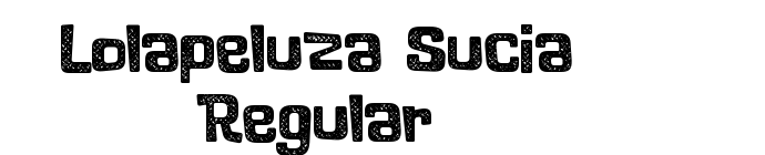 Lolapeluza Sucia Regular font download