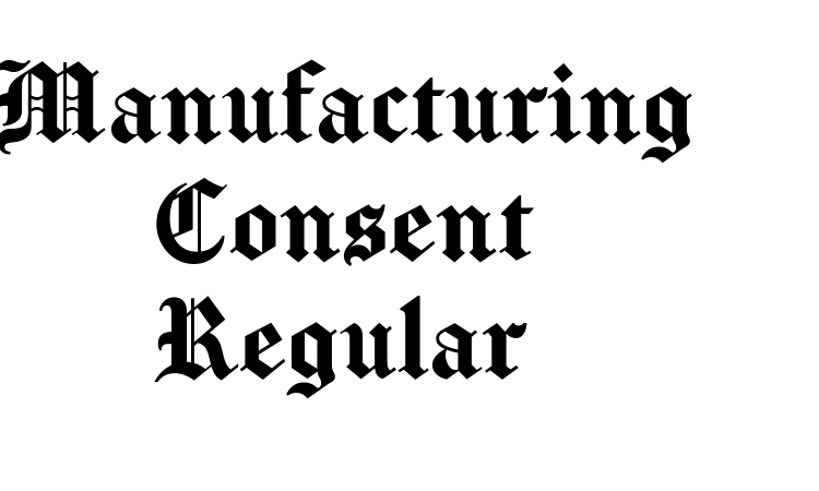 Manufacturing Consent Regular font