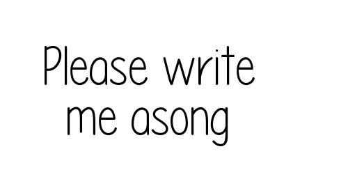 Please write me asong font