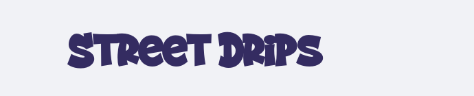 Street Drips
