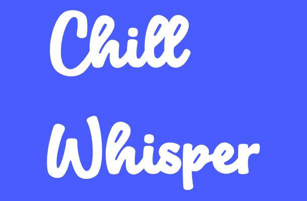 Chill Whisper Font