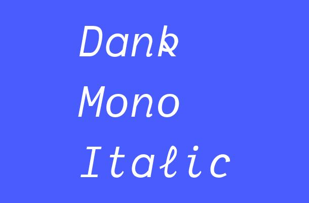 Dank Mono Italic Font