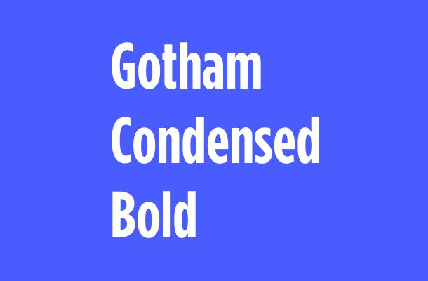 Gotham Condensed Bold Font