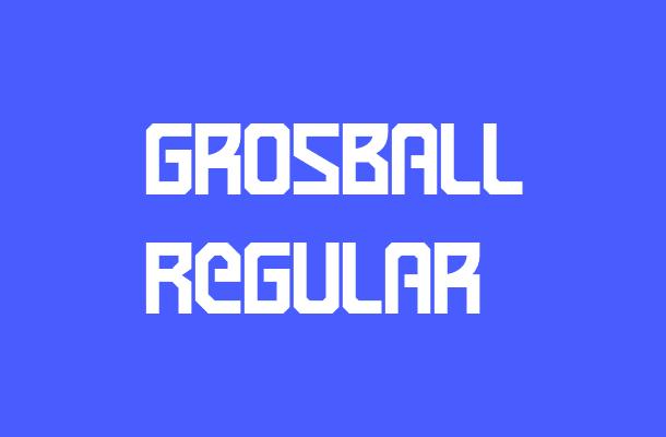 Grosball Regular Font