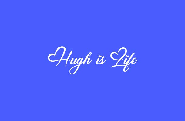 Hugh is Life Font