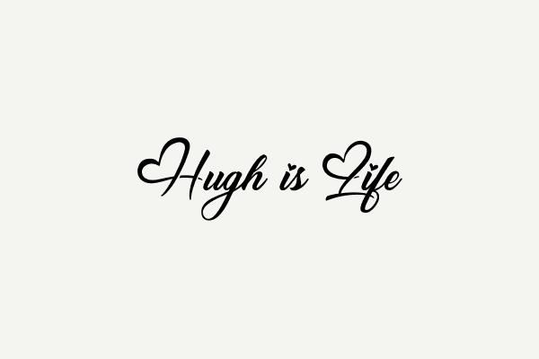 Hugh is Life Font