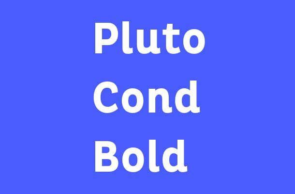 Pluto Cond Bold Font