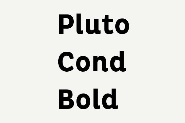 Pluto Cond Bold Font