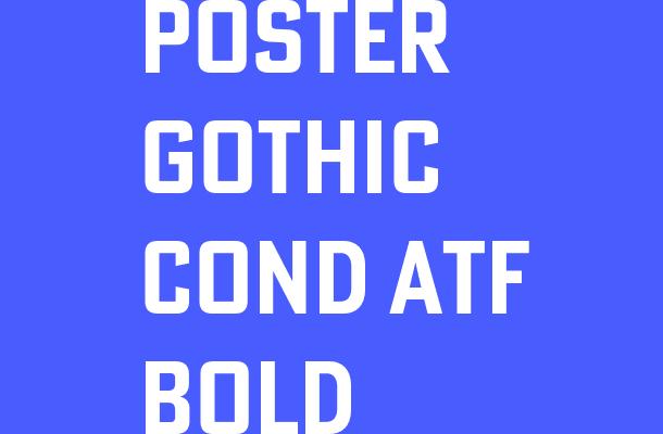 Poster Gothic Cond ATF Bold Font