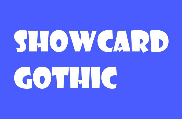 Showcard Gothic Font