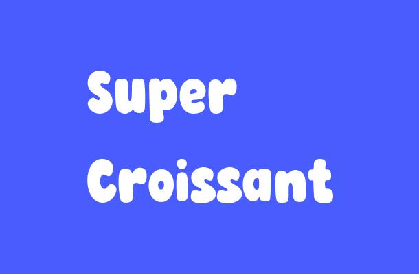 Super Croissant Font