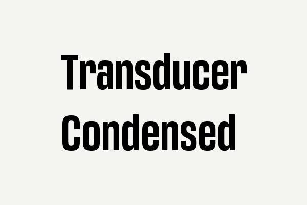 Transducer Condensed Font