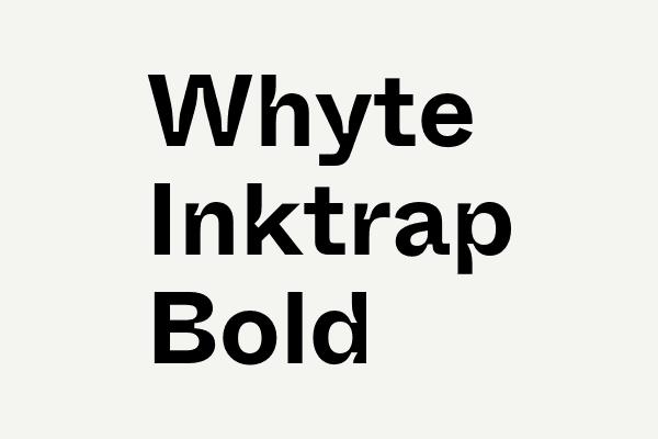 Whyte Inktrap Bold Font